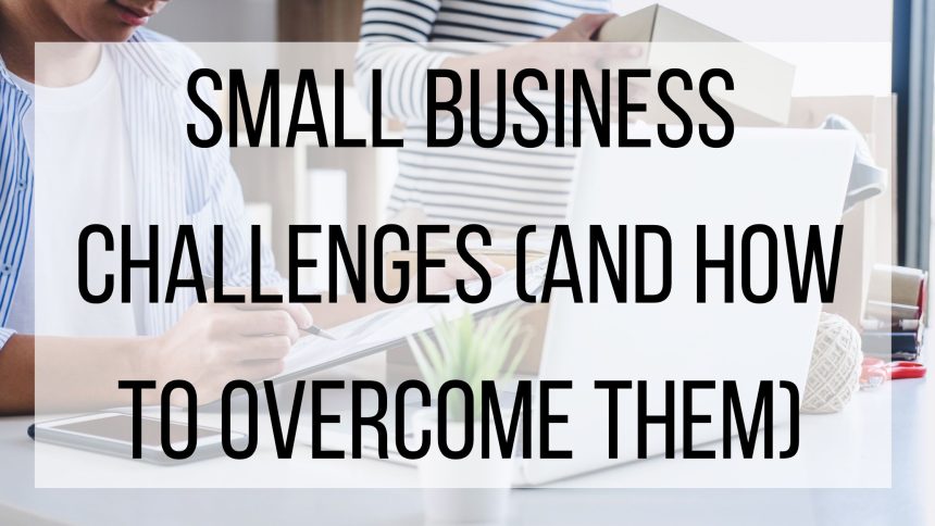 Mengatasi Tantangan Utama yang Dihadapi Pemilik Bisnis Kecil Sekarang Ini
